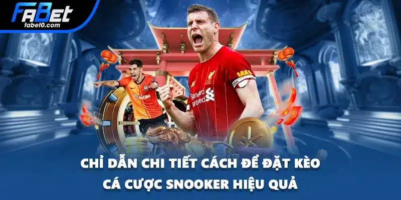 Chỉ dẫn chi tiết cách để đặt kèo cá cược Snooker hiệu quả