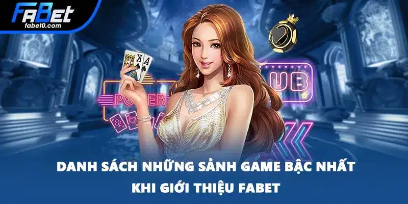 Danh sách những sảnh game bậc nhất khi giới thiệu FABET