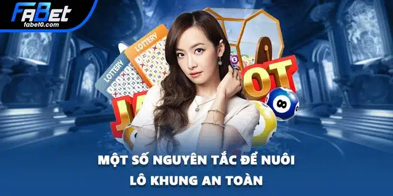 Một số nguyên tắc để nuôi lô khung an toàn