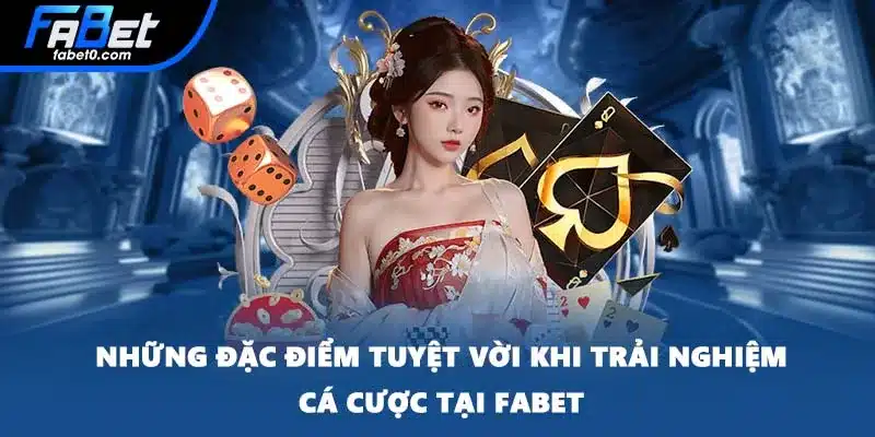 Những đặc điểm tuyệt vời khi trải nghiệm cá cược tại FABET Những đặc điểm tuyệt vời khi trải nghiệm cá cược tại FABET