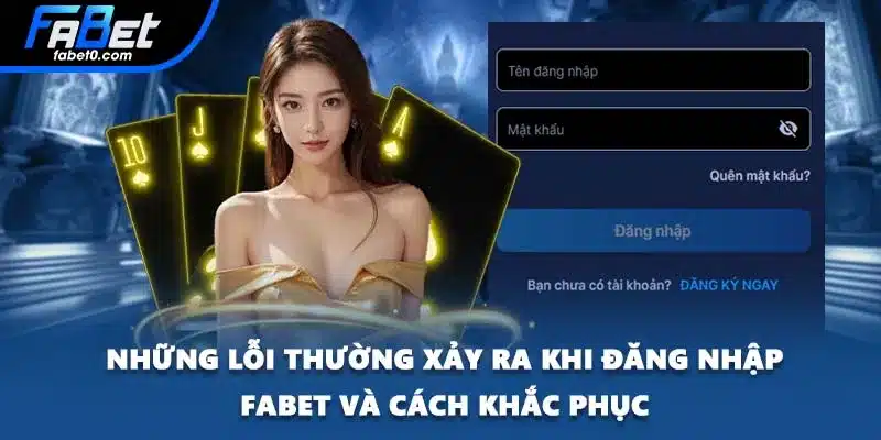 Những lỗi thường xảy ra khi đăng nhập FABET và cách khắc phục