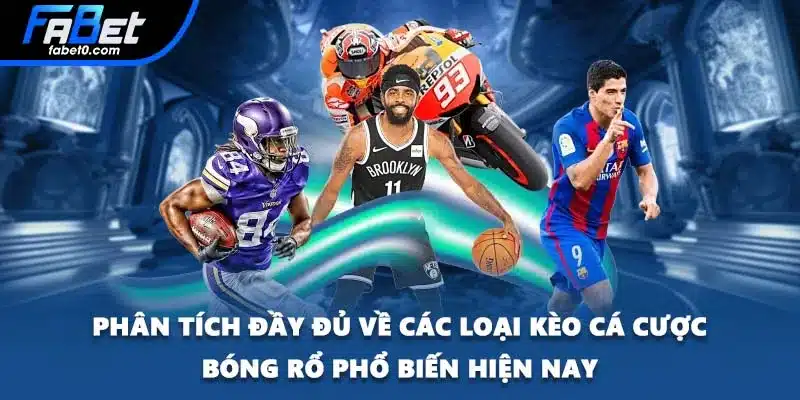 Phân tích đầy đủ về các loại kèo cá cược bóng rổ phổ biến hiện nay