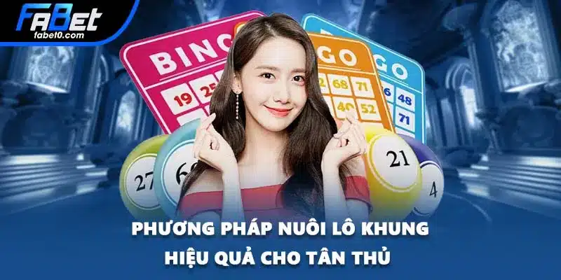 Phương pháp nuôi lô khung hiệu quả cho tân thủ 