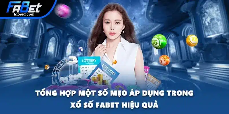 Tổng hợp một số mẹo áp dụng trong xổ số FABET hiệu quả
