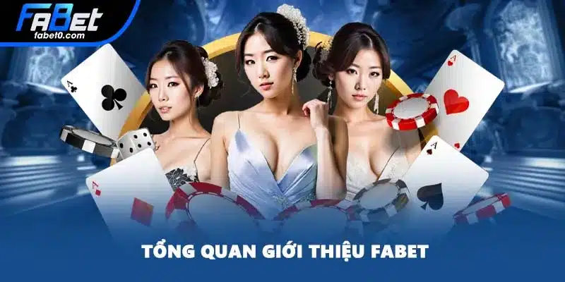 Tổng quan giới thiệu FABET